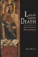 LOYAL UNTO DEATH Trust and Terror in Revolutionary Macedonia /