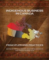 Indigenous Business in Canada : Principles and Practices.