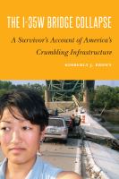 The I-35W Bridge collapse a survivor's account of America's crumbling infrastructure /