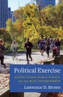 Political exercise : active living, public policy, and the built environment /