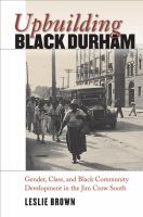 Upbuilding Black Durham gender, class, and Black community development in the Jim Crow South /