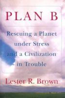 Plan B : rescuing a planet under stress and a civilization in trouble /