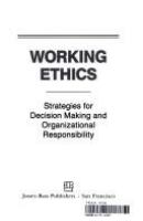 Working ethics : strategies for decision making and organizational responsibility /