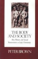 The body and society : men, women, and sexual renunciation in early Christianity /