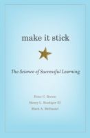 Make it stick : the science of successful learning /