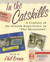 In the Catskills : A Century of Jewish Experience in the Mountains.