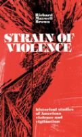 Strain of violence : historical studies of American violence and vigilantism /