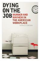 Dying on the Job : Murder and Mayhem in the American Workplace.