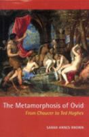 The metamorphosis of Ovid : from Chaucer to Ted Hughes /