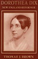 Dorothea Dix : New England reformer /