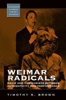 Weimar Radicals : Nazis and Communists Between Authenticity and Performance.