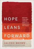 Hope leans forward : braving your way toward simplicity, awakening, and peace /