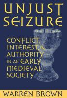 Unjust Seizure : Conflict, Interest, and Authority in an Early Medieval Society.