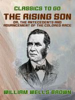 The rising son or, The antecedents and advancement of the colored race.