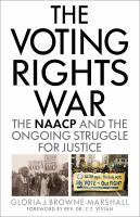 The voting rights war the NAACP and the ongoing struggle for justice /