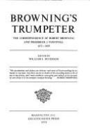 Browning's trumpeter : the correspondence of Robert Browning and Frederick J. Furnivall, 1872-1889 /