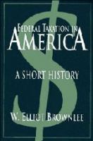 Federal taxation in America : a short history /