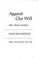 Against our will : men, women, and rape /