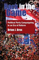 Back in the game : political party campaigning in an era of reform /