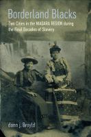 Borderland blacks : two cities in the Niagara Region during the final decades of slavery /