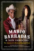 Mario Barradas and Son Jarocho : the journey of a Mexican regional music /