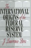 The international origins of the Federal Reserve System /