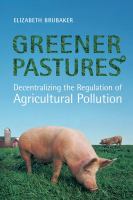 Greener pastures : decentralizing the regulation of agricultural pollution /