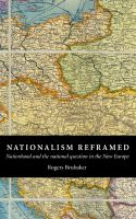 Nationalism reframed : nationhood and the national question in the New Europe /