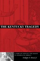 The Kentucky tragedy : a story of conflict and change in antebellum America /