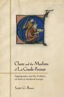 Cluny and the Muslims of La Garde-Freinet : Hagiography and the Problem of Islam in Medieval Europe.