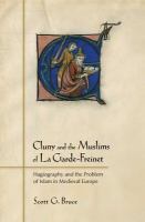 Cluny and the Muslims of La Garde-Freinet hagiography and the problem of Islam in Medieval Europe /