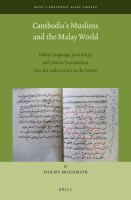 Cambodia's Muslims and the Malay world Malay language, Jawi script, and Islamic factionalism from the 19th century to the present /