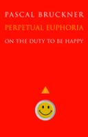 Perpetual euphoria : on the duty to be happy /