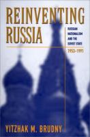 Reinventing Russia : Russian nationalism and the Soviet state, 1953-1991 /