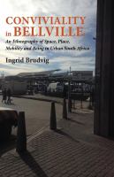 Conviviality in Bellville : An Ethnography of Space, Place, Mobility and Being in Urban South Africa Conviviality in Bellvill.