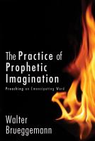 The practice of prophetic imagination : preaching an emancipatory word /