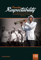 Parading respectability : the cultural and moral aesthetics of the Christmas bands movement in the Western Cape, South Africa /