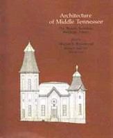 Architecture of Middle Tennessee : the Historic American Buildings Survey. /