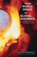 From world order to global disorder states, markets, and dissent /