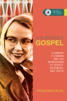 A Subversive Gospel : Flannery o'Connor and the Reimagining of Beauty, Goodness, and Truth.