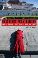 Blessings from Beijing : inside China's soft-power war on Tibet /