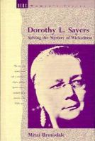 Dorothy L. Sayers : solving the mystery of wickedness /