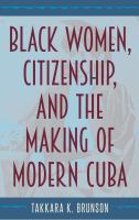 Black women, citizenship, and the making of modern Cuba /