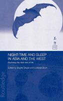 Night-Time and Sleep in Asia and the West : Exploring the Dark Side of Life.