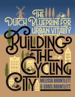 Building the cycling city the Dutch blueprint for urban vitality /