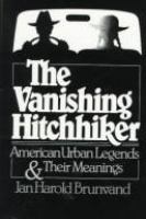 The vanishing hitchhiker : American urban legends and their meaning /