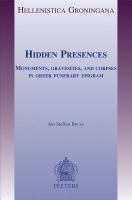 Hidden presences : monuments, gravesites, and corpses in Greek funerary epigram /