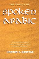 The syntax of spoken Arabic : a comparative study of Moroccan, Egyptian, Syrian, and Kuwaiti dialects /