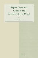 Aspect, Tense and Action in the Arabic Dialect of Beirut.