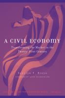 A civil economy transforming the market in the twenty-first century /